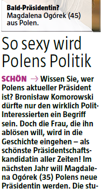 Magdalena Og�rek (45) aus Polen. [...] Im n&auml;chsten Jahr will Magdalena Og�rek (35) Polens neue Pr&auml;sidentin werden.