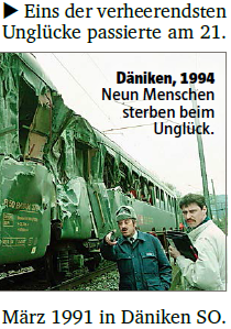 Eins der verheerendsten Ungl&uuml;cke passierte am 21. M&auml;rz 1991 in D&auml;niken SO. D&auml;niken, 1994, Neun Menschen sterben beim Ungl&uuml;ck.